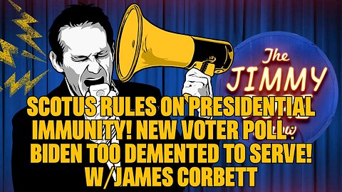 SCOTUS Rules On Presidential Immunity! New Voter Poll： Biden Too Demented To Serve! w⧸James Corbett