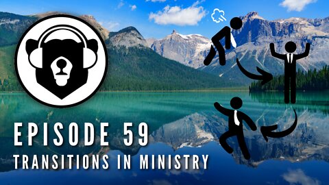 Bearing Up Episode 59 - Transitions In Ministry