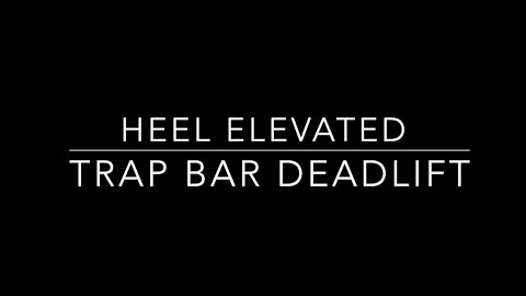 Heel Elevated Trap Bar Deadlift