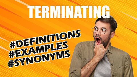 Definition and meaning of the word "terminating"