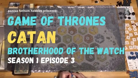 Game of Thrones - Catan S1E3 - Brotherhood of the Watch - Season 1 Episode 3 gameplay - Round 3