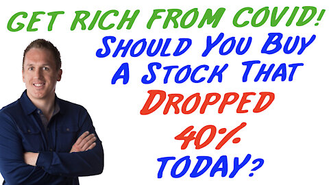 2/22/21 GETTING RICH FROM COVID: Should You Buy A Stock That Dropped 40% Today?