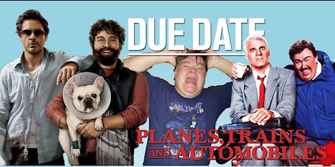 Don't Make Me Watch That! Due Date V Planes Trains and Automobiles.