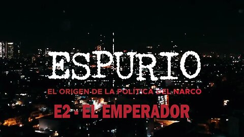 🔴 #Espurio | E2 - El Emperador