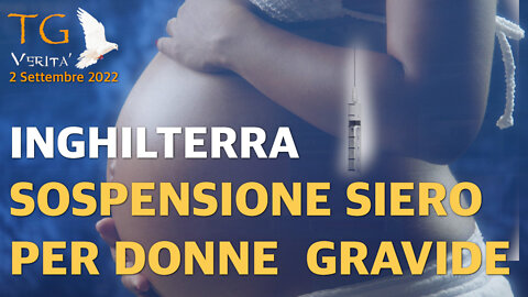 TG Verità - 2 Settembre 2022 - L'Inghilterra sospende l'inoculazione per le donne gravide