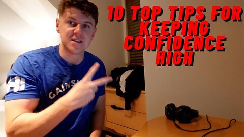 10 TOP TIPS FOR KEEPING CONFIDENCE HIGH!!