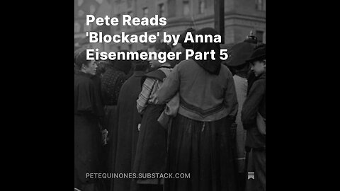 Pete Reads 'Blockade' by Anna Eisenmenger Part 5