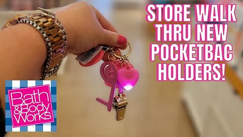 BATH & BODYWORKS | NEW POCKETBAC HOLDERS | STORE WALK THRU! | #BATHANDBODYWORKS