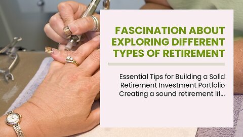 Fascination About Exploring Different Types of Retirement Investments and Their Benefits