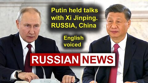 Putin held talks with Xi Jinping. RUSSIA, China