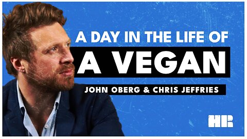 A Day in the Life of a Vegan | John Oberg & Chris Jeffries