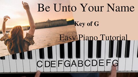 Be Unto Your Name -Gary Sadler | Lynn DeShazo (Key of G)//EASY Piano Tutorial