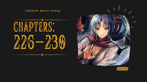 Tsukimichi Moonlit Fantasy | Light Novel | Chapters 226-230