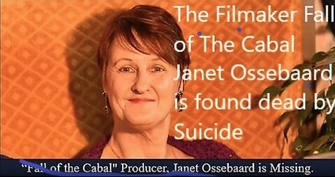 In Memory of:Janet Ossebaard Filmmaker The Fall of Cabal Series Found Dead By Suicide