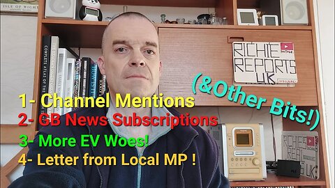 Channel Mentions. A Letter from my MP ! GB News does Subscriptions!! More EV Problems!