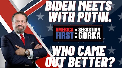 Sebastian Gorka FULL SHOW: Biden meets with Putin. Who came out better?