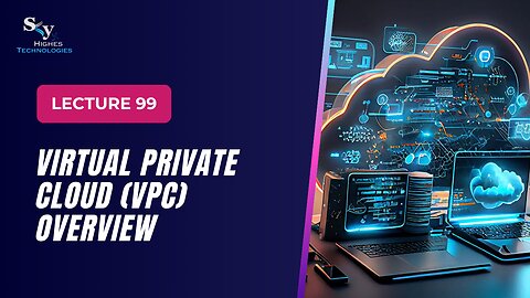 99. Virtual Private Cloud (VPC) Overview | Skyhighes | Cloud Computing