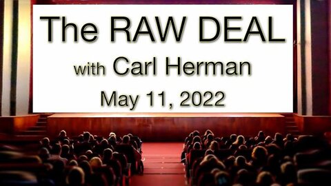 The Raw Deal (11 May 2022) with Carl Herman