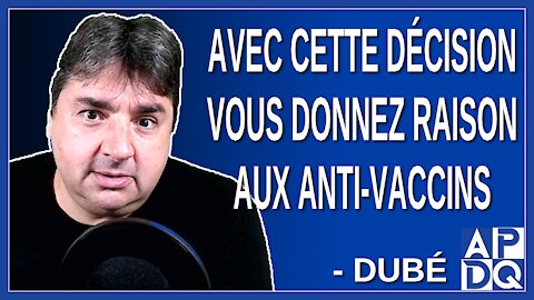 Avec cette décision vous donnez raison aux anti-vax. Que leur dites-vous