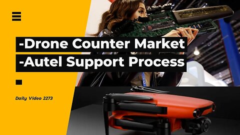 Lucrative Counter Drone Industry, Autel Robotics Care Support Message Update