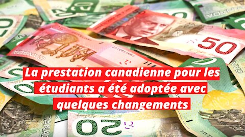 La prestation canadienne pour les étudiants a été adoptée avec quelques changements