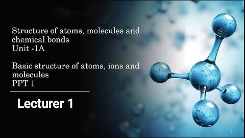 Basic Structure of Atom,Ions & Molecules (UNIT 1A ) || LECTURE 1