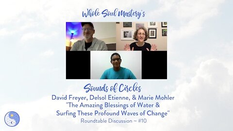 No. 10 ~ Sounds of Circles: The Amazing Blessings of Water & Surfing These Profound Waves of Change