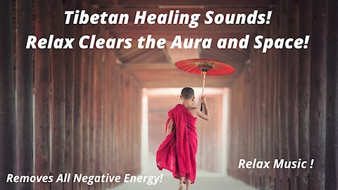 Tibetan Healing Sounds! Relax Clears the Aura and Space! Removes All Negative Energy! Relax Music !!