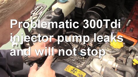 Problematic 300Tdi injector pump leaks and will not stop