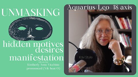 Aquarius 18. Leo 18. Unmasking. Desire. Hidden Motives. Astrology. Symbol. Podcast. Sabian Degree