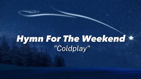 Coldplay - Hymn For The Weekend (lyrics)