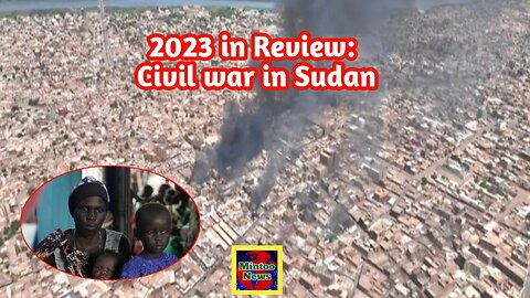 2023 in Review: Civil war in Sudan leads to widespread poverty and displacement