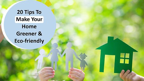 20 Tips To Make Your Home Greener & Eco-friendly