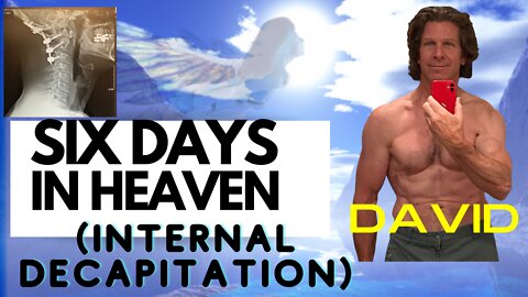 SIX DAYS IN HEAVEN, DAVID'S NDE NEAR DEATH EXPERIENCE part 2