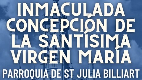 Inmaculada Concepción de la Santísima Virgen María - Misa de la Parroquia Sta. Julia Billiart