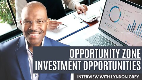 Opportunity Zone Investment Opportunities | with Lyndon Grey