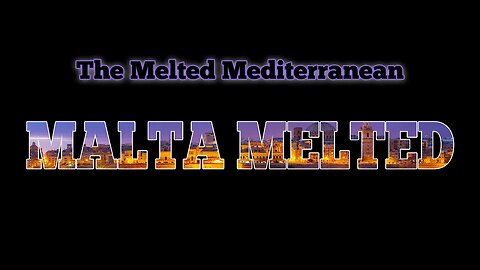 MALTA MELTED & MUCH MORE!