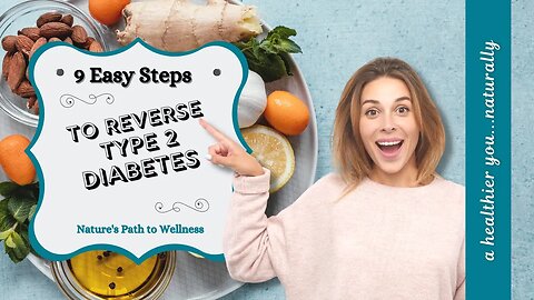 9 EASY Steps to REVERSE Type 2 Diabetes