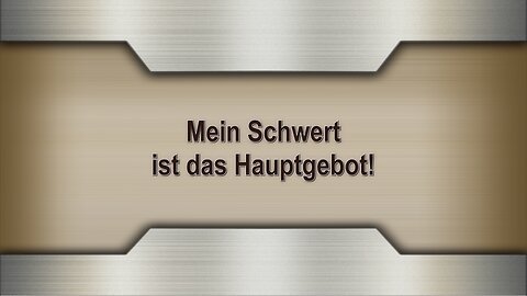 Mein Schwert ist das Hauptgebot!