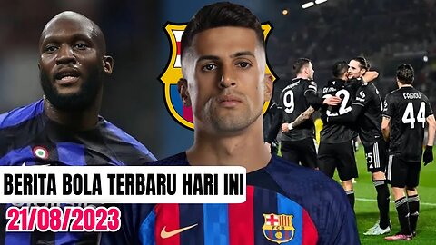 Berita Bola Terbaru,Joao Cancelo Segera Gabung Barca,Azab Untuk Romelu Lukaku,Juventus Star Sempurna