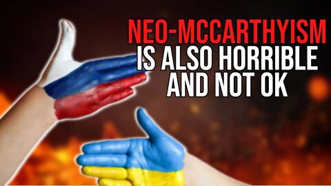 Other consequences of the Russia-Ukraine war: Neo McCarthyism and misplaced hatred.