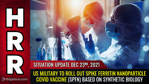 Situation Update, 12/23/21 - US military to roll out Spike Ferritin Nanoparticle COVID vaccine...