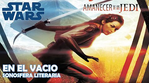 Star Wars - Amanecer de los jedi - En el vacio (FINAL)