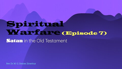 Spiritual Warfare 7: Satan in the Old Testament