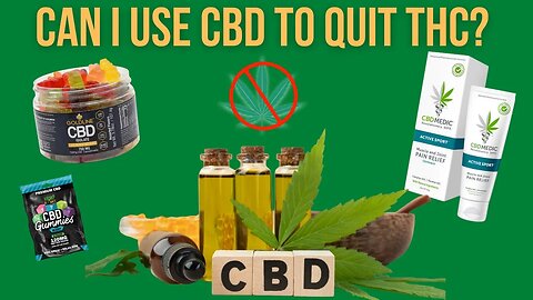 Can I Use CBD To Quit THC?