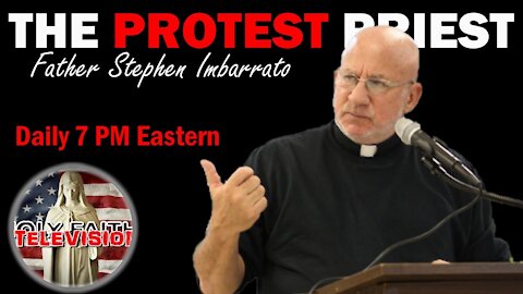 The Protest Priest - Father Stephen Imbarrato Live | Thu, Mar. 25, 2021