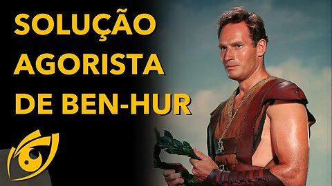 Os MALES do poder e a solução AGORISTA em Ben Hur