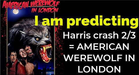 I am predicting: Harris' plane will crash Feb 3 = AN AMERICAN WEREWOLF IN LONDON PROPHECY