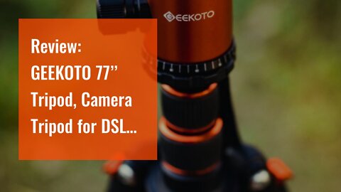 Review: GEEKOTO 77’’ Tripod, Camera Tripod for DSLR, Compact Aluminum Tripod with 360 Degree Ba...