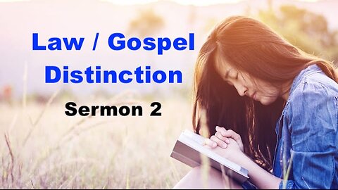 Law / Gospel Distinction: Sermon 2 (Beware of Mixing Law & Gospel!)